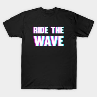 Ride The Wave - Blurry Glitchy Style T-Shirt